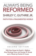 Always Being Reformed, Second Edition: Faith for a Fragmented World