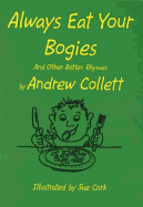 Always Eat Your Bogies: And Other Rotten Rhymes