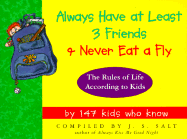 Always Have at Least 3 Friends and Never Eat a Fly: The Rules of Life According to Kids