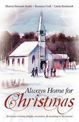 Always Home for Christmas - Smith, Sharon Bernash, and Croft, Rosanne, and Reinhardt, Linda