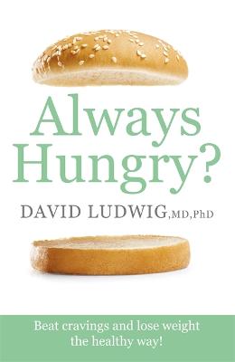 Always Hungry?: Beat cravings and lose weight the healthy way! - S. Ludwig, David