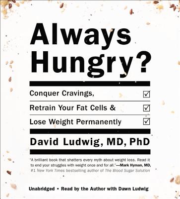 Always Hungry? - Ludwig, David, MD, PhD