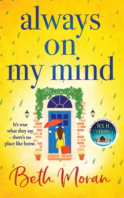 Always On My Mind: The uplifting, heartwarming novel from NUMBER ONE BESTSELLER Beth Moran - Moran, Beth