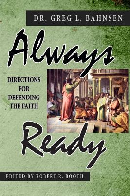 Always Ready: Directions for Defending the Faith - Booth, Robert R (Editor), and Bahnsen, Greg L