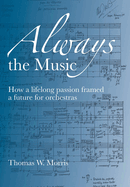 Always the Music: How a lifelong passion framed a future for orchestras