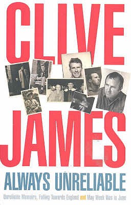 Always Unreliable: Memoirs - James, Clive