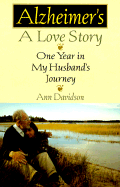 Alzheimer's, a Love Story: One Year in My Husband's Journey