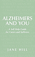 Alzheimers and You: A Self Help Guide for Carers and Sufferers
