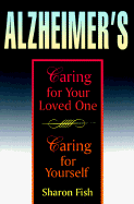 Alzheimer's: Caring for Your Loved One, Caring for Yourself