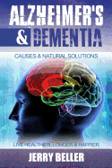 Alzheimer's & Dementia: Causes & Natural Solutions