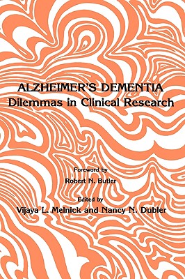 Alzheimer's Dementia: Dilemmas in Clinical Research - Melnick, Vijaya L, and Dubler, Nancy N