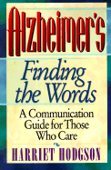 Alzheimer's: Finding the Words: A Communication Gude for Those Who Care - Hodgon, Harriet, and Hodgson, Harriet