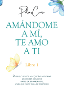 Amndome a M?, Te Amo a Ti: Libro 1