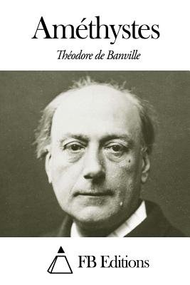 Amthystes - Fb Editions (Editor), and Banville, Theodore De