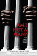Am I Not a Man?: The Dred Scott Story