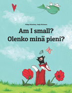 Am I small? Olenko min pieni?: Children's Picture Book English-Finnish (Bilingual Edition)