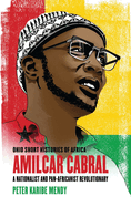 Am?lcar Cabral: A Nationalist and Pan-Africanist Revolutionary
