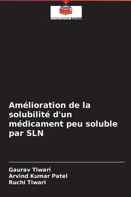 Am?lioration de la solubilit? d'un m?dicament peu soluble par SLN - Tiwari, Gaurav, and Patel, Arvind Kumar, and Tiwari, Ruchi