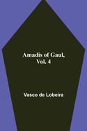 Amadis of Gaul, Vol. 4