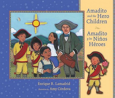 Amadito and the Hero Children: Amadito Y Los Ninos Heroes - Lamadrid, Enrique R