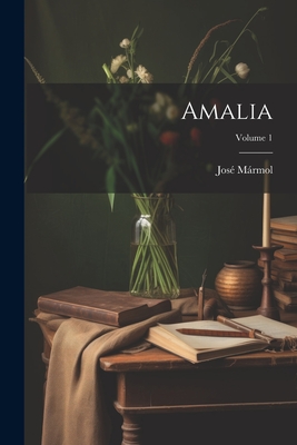 Amalia; Volume 1 - Mrmol, Jos