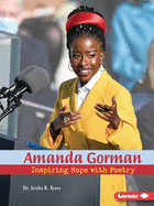 Amanda Gorman: Inspiring Hope with Poetry