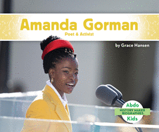 Amanda Gorman: Poet & Activist: Poet & Activist