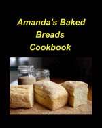 Amanda's Baked Breads: Bread white wheat cinnamon pineapple kitchen oven dates sweet easy delicious