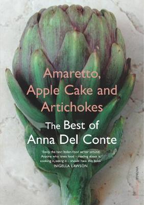 Amaretto, Apple Cake and Artichokes: The Best of Anna Del Conte - Del Conte, Anna