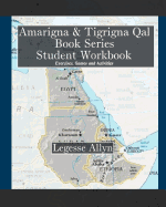 Amarigna & Tigrigna Qal Book Series Student Workbook: Exercises, Games and Activities