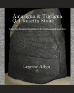 Amarigna & Tigrigna Qal Rosetta Stone: Rosetta Stone Hieroglyphic Re-Translation