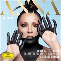 Amata dalle Tenebre - Anna Netrebko (soprano); La Scala Theater Orchestra; Riccardo Chailly (conductor)