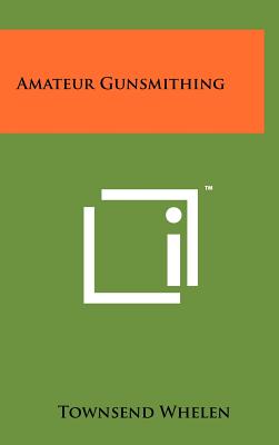 Amateur Gunsmithing - Whelen, Townsend, Colonel