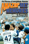 Amazin' Met Memories: Four Decades of Unforgettable Moments - Blatt, Howard, and Harrelson, Bud (Introduction by)