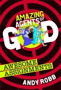 Amazing Agents of God: Awesome Assignments