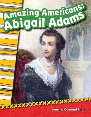 Amazing Americans Abigail Adams - Overend Prior, Jennifer