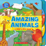 Amazing Animals: A Spin & Spot Book: A Spin & Spot Book