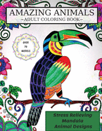 Amazing Animals Coloring Book: Adult Coloring Book, Stress Relieving Mandala Animal Designs