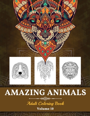 Amazing Animals Grown-ups Coloring Book: Stress Relieving Designs Animals for Grown-ups (Volume 10) - Pa Publishing