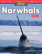 Amazing Animals: Narwhals: Addition: Narwhals: Addition