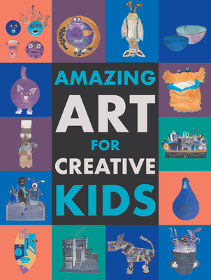 Amazing Art for Creative Kids - Kington, Emily, Ms.