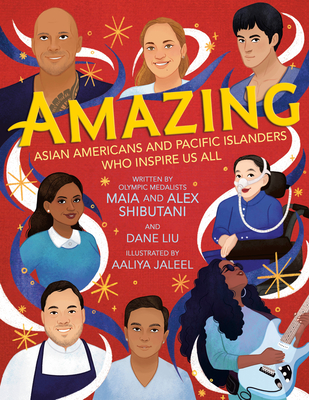 Amazing: Asian Americans and Pacific Islanders Who Inspire Us All - Shibutani, Maia, and Shibutani, Alex, and Liu, Dane