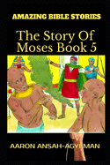 Amazing Bible Stories: The Story of Moses Book 5