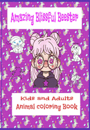 Amazing Blissful Beester: Kids and Adults Animal Coloring Book