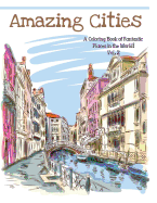 Amazing Cities: A Coloring Book of Fantastic Places in the World, Volume 2