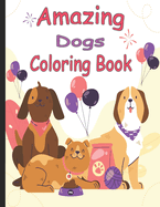 Amazing Dogs Coloring Book: Fun And Easy Coloring Pages in Cute Style With Dog