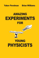 Amazing Experiments for Young Physicists