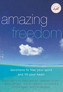 Amazing Freedom: Devotions to Free Your Spirit and Fill Your Heart