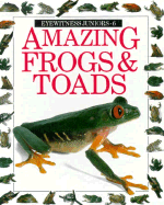 Amazing Frogs and Toads - Clarke, Barry, Dr., and Dorling Kindersley Publishing, and Young, Jerry (Photographer)
