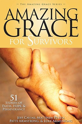 Amazing Grace for Survivors - Cavins Jeff Pinto Matthew Armstrong Patti and Luke